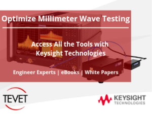 Optimize Millimeter Wave Testing - Access all the Tools with Keysight