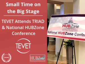 Small Time on the Big Stage - TEVET Attends TRIAD and National HUBZone Conference